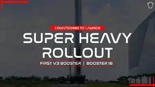 [DELAYED] SpaceX Rolls First Starship V3 Booster 18 to Masseys