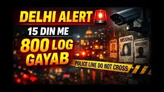Delhi Alert 🚨 | 800 Missing in Delhi in 15 Days? | No One is talking about