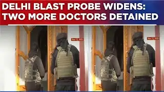 Delhi Blast Probe Widens: Massive Crackdown In J&K, Two More Doctors Detained, Raids At 13 Sites