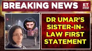 Delhi Red Fort Blast: Accused Dr Umar’s Sister-In-Law Breaks Silence, Makes First Statement