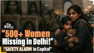 Delhi’s Missing Women Crisis: Over 500 Untraced in 2 Weeks