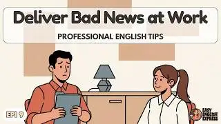 Deliver Bad News at Work | Professional English Tips