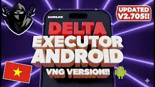 Delta Executor VNG Mobile New Update (V2.705) for Roblox | Download & Install Delta VNG On Android
