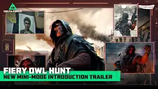 Delta Force | New Mini-Mode Introduction Trailer - Fiery Owl Hunt