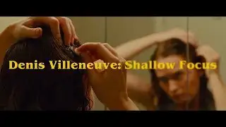 Denis Villeneuve: Shallow Focus