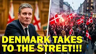 Denmark STRIKES BACK with MASSIVE PROTEST against Starmer