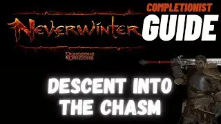 Descent into the Chasm Neverwinter completionist guide