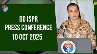 DG ISPR Press Conference - 10 Oct 2025 | ISPR