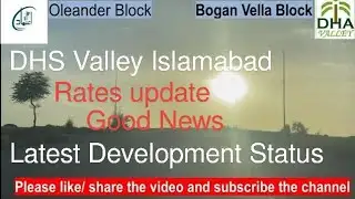 DHA Valley, Islamabad, Rates Updates, Development Work Progress, Latest News and Complete Site Visit