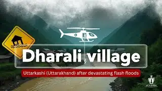 Dharali Village, Uttarkashi: After the Devastating Flash Floods