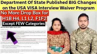 DHS Published BIG Changes on the USA VISA Interview Waiver Program | No More Drop Box for Many Visas