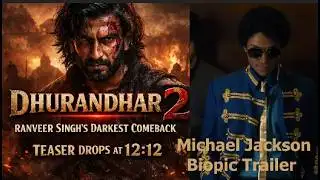Dhurandhar 2 Teaser Buzz & Michael Jackson Biopic Trailer | Fans Go Crazy