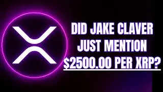 Did Jake Claver Actually Just Predict $2500 Per XRP Token (New Price Prediction)