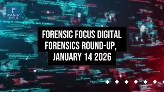 Digital Forensics News Round-Up, January 14 2026
