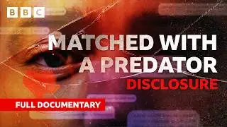 Disclosure: Matched With A Predator | BBC Documentary Full Episode