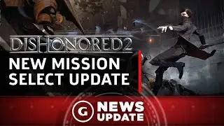 Dishonored 2 Finally Getting Mission-Select and New Difficulty Settings - GS News Update