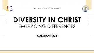 Diversity in Christ: Embracing Differences (Galatians 3:28) | August 17, 2025