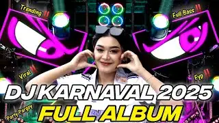 DJ FULL ALBUM - DJ KARNAVAL 2025 FULL BASS‼️