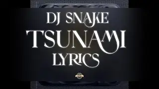 DJ Snake - Tsunami (feat- Future & Travis Scott) (Lyrics)