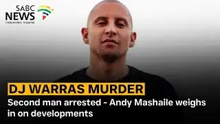 DJ Warras Murder | Second man arrested - Andy Mashaile weighs in on developments
