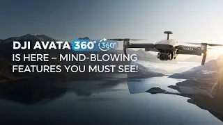 DJI Avata 360 Is Here – Mind-Blowing Features You Must See!