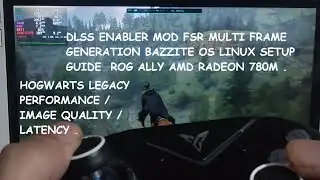 DLSS Enabler FSR Multi Frame Gen Setup for All GPUs Bazzite OS Linux Rog Ally | Hogwarts Legacy Test