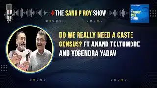 Do we really need a caste census? ft Anand Teltumbde and Yogendra Yadav