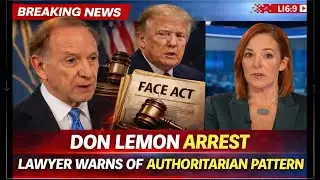 🔴 Don Lemon Arrest Shows Authoritarian Pattern Under Trump, Lawyer Says | FACE Act Misused