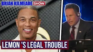 Don Lemon’s Legal Trouble | Brian Kilmeade Show