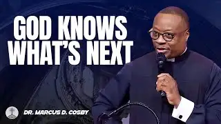 Dr. Marcus D. Cosby ✝️ God Knows What’s Next For You — Trust Him with the Unknown!
