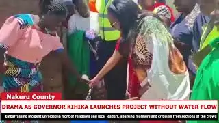 DRAMA AS GOVERNOR KIHIKA LAUNCHES PROJECT WITHOUT WATER FLOW