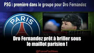 Dro Fernandez : Première Éblouissante au PSG !