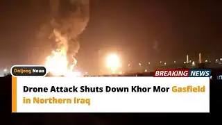 Drone Attack Shuts Down Khor Mor Gasfield in Northern Iraq