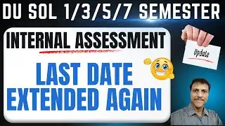 DU SOL 1/3/5/7 Sem INTERNAL ASSESSMENT Last Date Extended Good News | SOL Internal Assessment Date