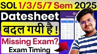 🚨DU SOL 1/3/5/7 Semester 2025: Exam Datesheet Changed! | Final Datesheet, Timing & Missing Exam?