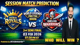 Dubai Royals vs Delhi Warriors | 2nd Semi Final | Session Match Prediction | World Legends 2026