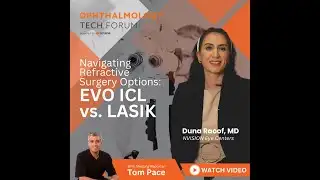 Duna Raoof, MD on Exploring Refractive Surgery Options: EVO ICL vs. LASIK