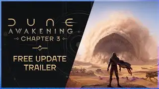 Dune: Awakening Chapter 3: Free Update | More Story,  New Locations & More!