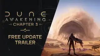 Dune: Awakening — Chapter 3 Free Update Trailer