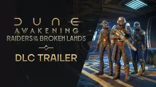 Dune: Awakening — Raiders of the Broken Lands DLC Launch Trailer