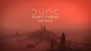 Dune Part 3 Everything We Know So Far
