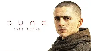 DUNE PART 3 - How Denis Villeneuve Will Adapt Paul