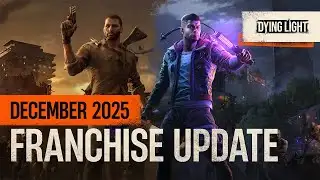 Dying Light Franchise Update December 2025
