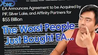 EA Gets Bought By The Worst People For $55 Billion...