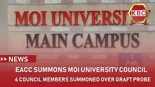 EACC summons 4 Moi University Council members over ongoing Sh2.2B graft probe