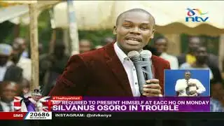 EACC summons Silvanus Osoro over utterances made in Bomet
