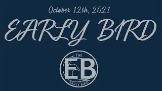 Early Bird - October 12th, 2021
