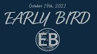 Early Bird - October 19th, 2021