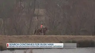 East Texans continue search for Rusk missing man last seen in December