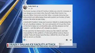 East Texas lawmakers react to Dallas ICE shooting